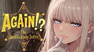 Again!? The Sheriff’s Kinky Justice