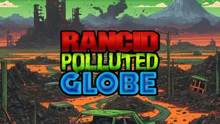 RPG1: Rancid Polluted Globe - Radioactive Plastic Wasteland