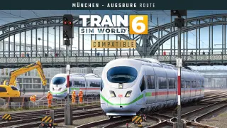 Train Sim World 6: Hauptstrecke München - Augsburg