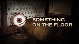 Something on the Floor