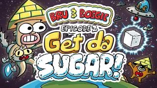 Bru & Boegie: Episode 2 - Get da SUGAR!
