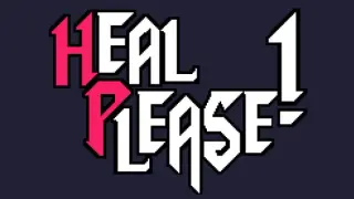 HEAL PLEASE!