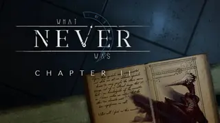 What Never Was: Chapter II