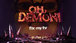 OH DEMON! Fix my TV