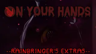 On Your Hands - Rainbringer's Extras