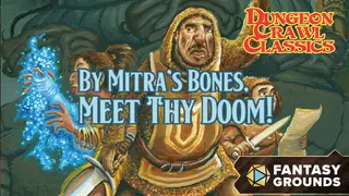 Fantasy Grounds - Dungeon Crawl Classics - By Mitra's Bones, Meet Thy Doom!