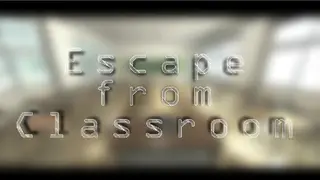 Escape from Classroom