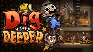 Dig a Little Deeper