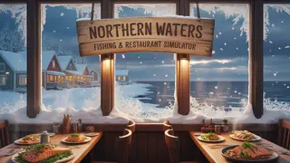Northern Waters - Fishing & Restaurant Simulator