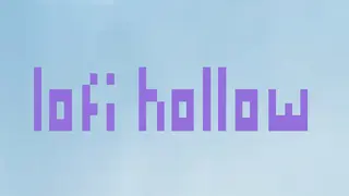 Lofi Hollow