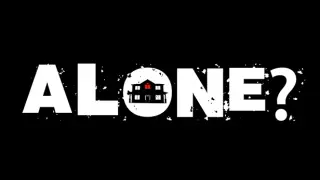 ALONE?