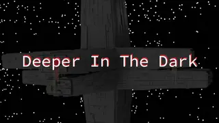 Deeper In The Dark