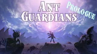 Ant Guardians Prologue
