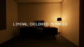Liminal:Childhood Memories