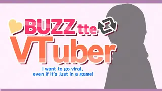バズってVTuber ゲームでいいから万バズしたい！(BUZZtte VTuber-I want to go viral, even if it's just in a game!)