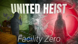United Heist: Facility Zero