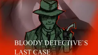 Bloody Detective`s Last Case