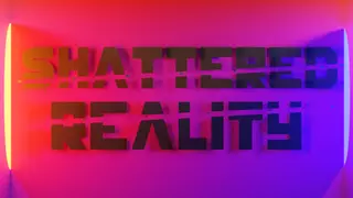 Shattered Reality