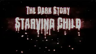 The Dark Strory: Starving Child