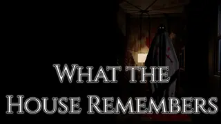 What the House Remembers