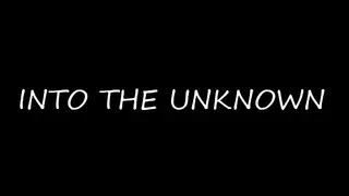 Into The Unknown