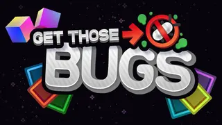 Get Those Bugs
