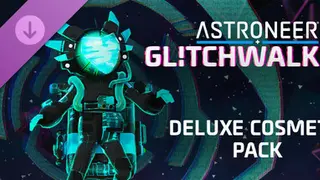 ASTRONEER: Glitchwalkers - Deluxe Cosmetic Pack Ultimate