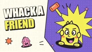 Whack a Friend
