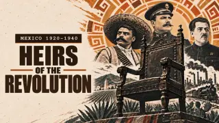 Mexico 1920-1940: Heirs of the Revolution