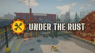 Under The Rust: Scrapyard Simulator