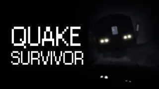 Quake Survivor