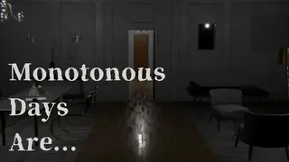 Monotonous Days Are...