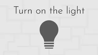 Turn on the light