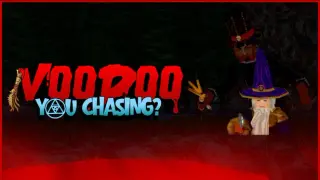 Voodoo You Chasing?