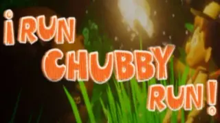 Run Chubby Run