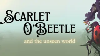 Scarlet O'Beetle and the Unseen World