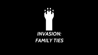 Invasion: Family Ties