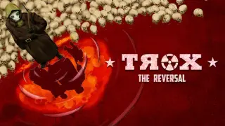 Trox The Reversal
