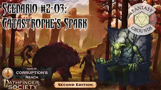 Fantasy Grounds - Pathfinder 2 RPG - Pathfinder Society Scenario #2-03: Catastrophe's Spark