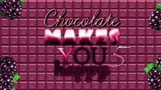 Chocolate makes you happy 5