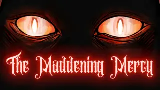 The Maddening Mercy