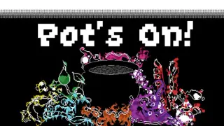 Pot's On!