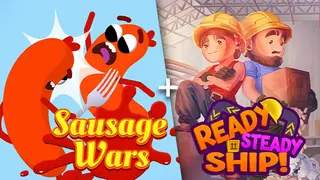 Sausage Wars + Ready, Steady, Ship!