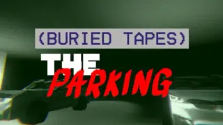 (BURIED TAPES) The Parking