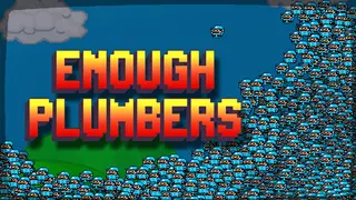 Enough Plumbers