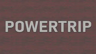 POWERTRIP