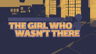 The Girl Who Wasn't There