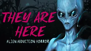 They Are Here: Alien Abduction Horror