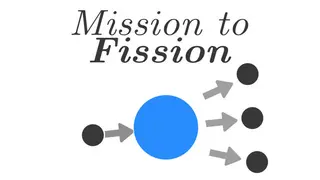 Mission To Fission