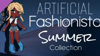 Artificial Fashionista - Summer Collection